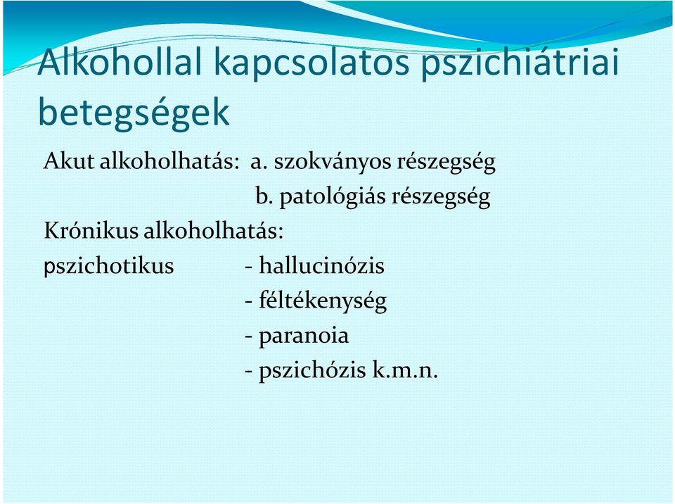 patológiás részegség Krónikus alkoholhatás: