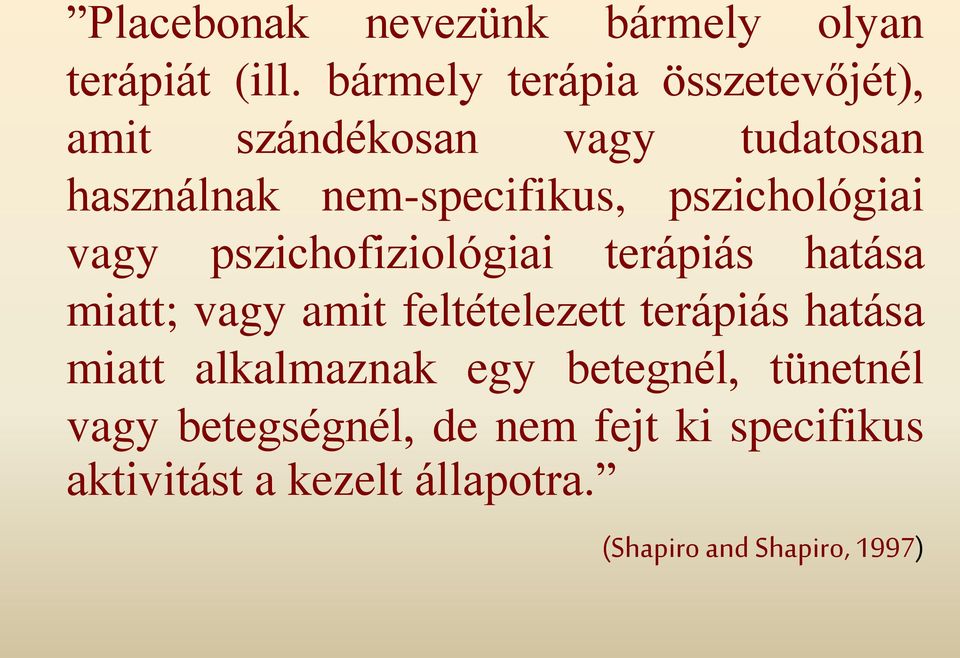 pszichológiai vagy pszichofiziológiai terápiás hatása miatt; vagy amit feltételezett terápiás