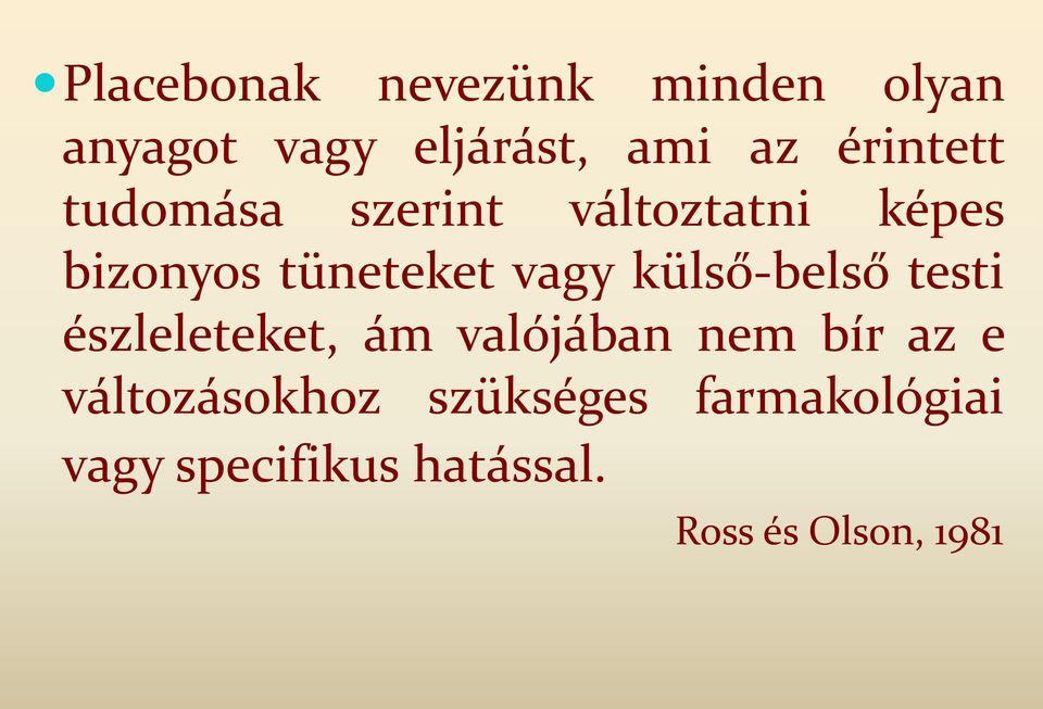 külső-belső testi észleleteket, ám valójában nem bír az e