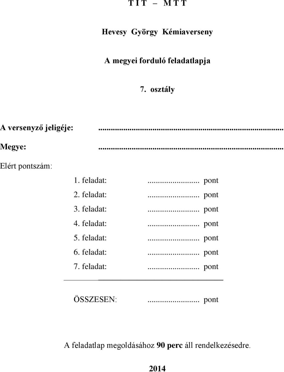 feladat:... pont 3. feladat:... pont 4. feladat:... pont 5. feladat:... pont 6.