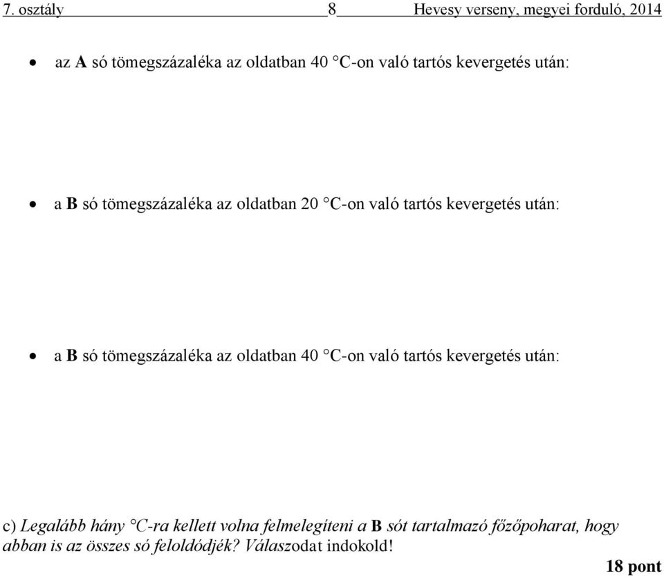 tömegszázaléka az oldatban 40 C-on való tartós kevergetés után: c) Legalább hány C-ra kellett volna