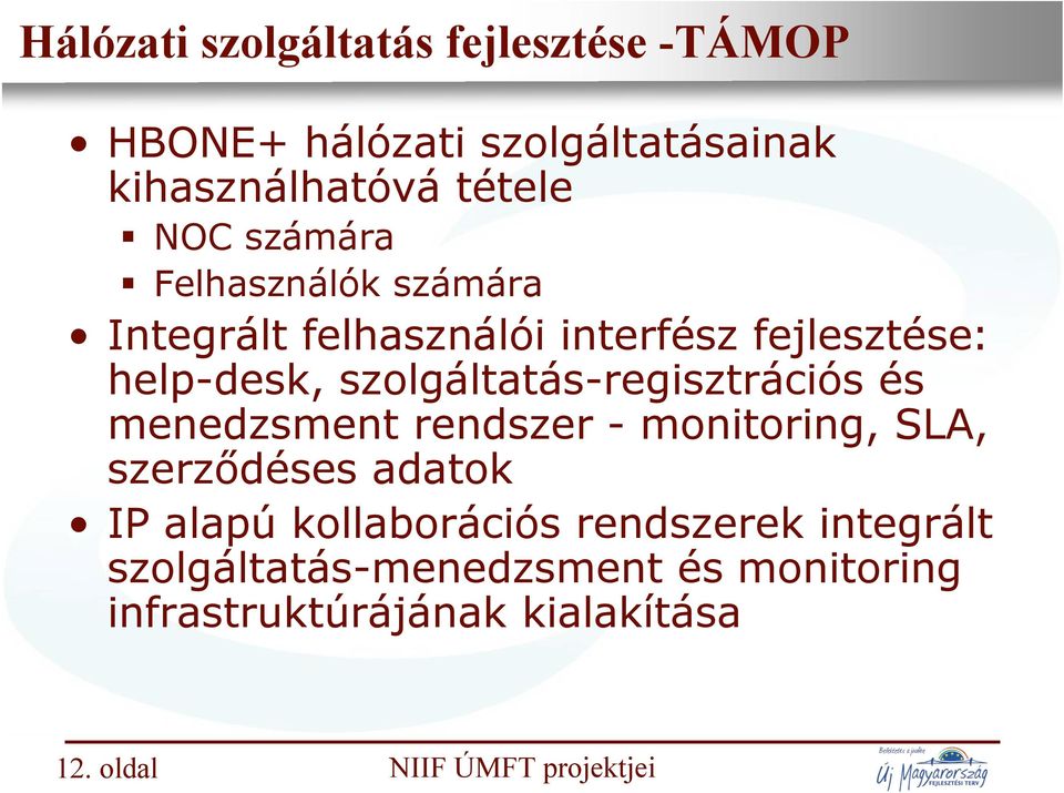 szolgáltatás-regisztrációs és menedzsment rendszer - monitoring, SLA, szerződéses adatok IP alapú