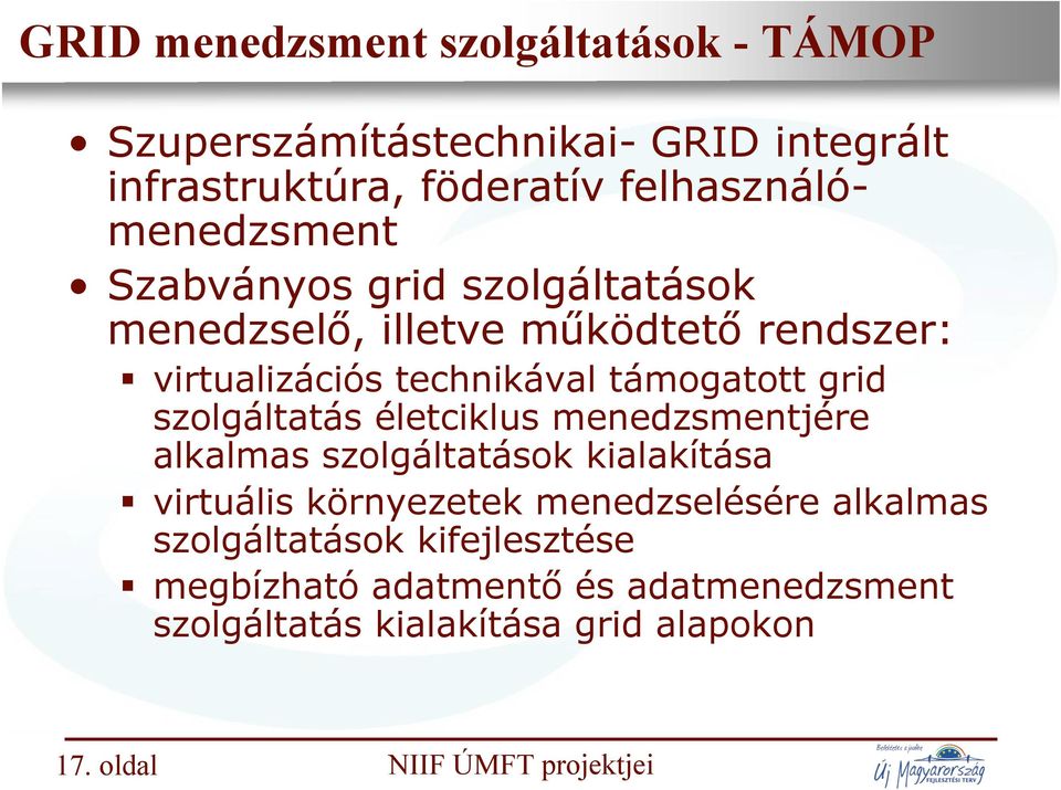 technikával támogatott grid szolgáltatás életciklus menedzsmentjére alkalmas szolgáltatások kialakítása virtuális környezetek