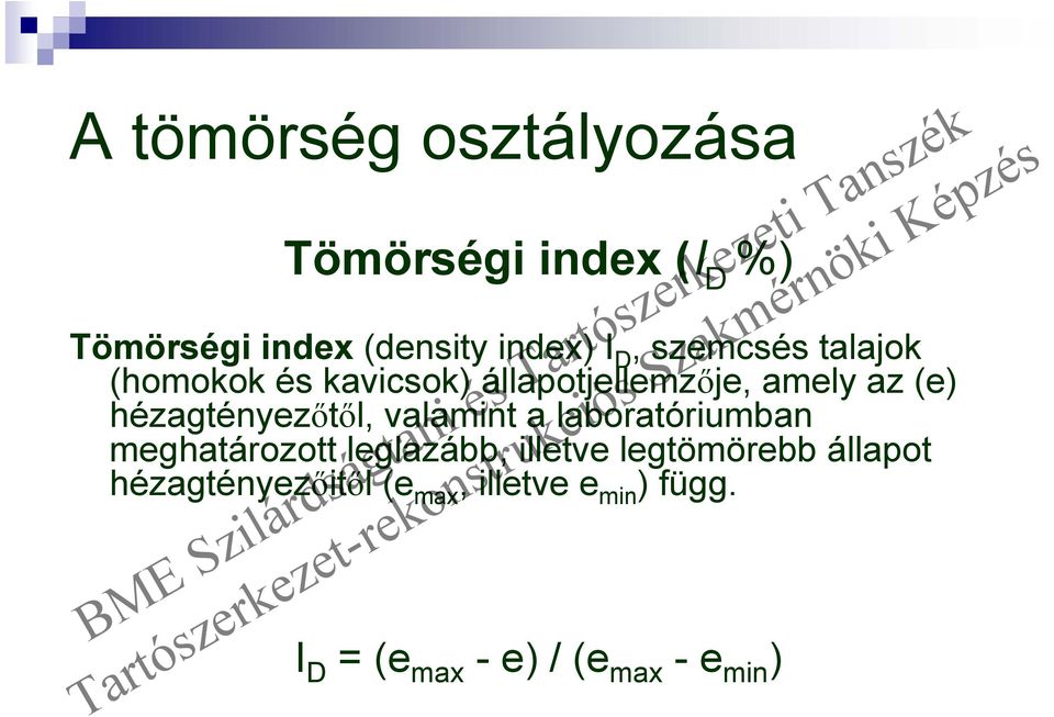 hézagtényezőtől, valamint a laboratóriumban meghatározott leglazább, illetve