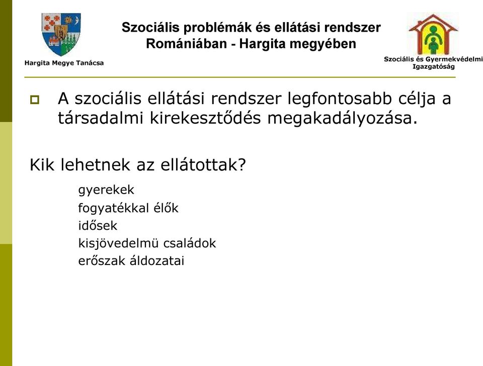 kirekesztődés megakadályozása. Kik lehetnek az ellátottak?