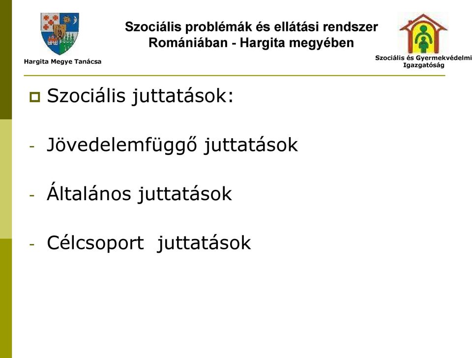 Szociális juttatások: - Jövedelemfüggő