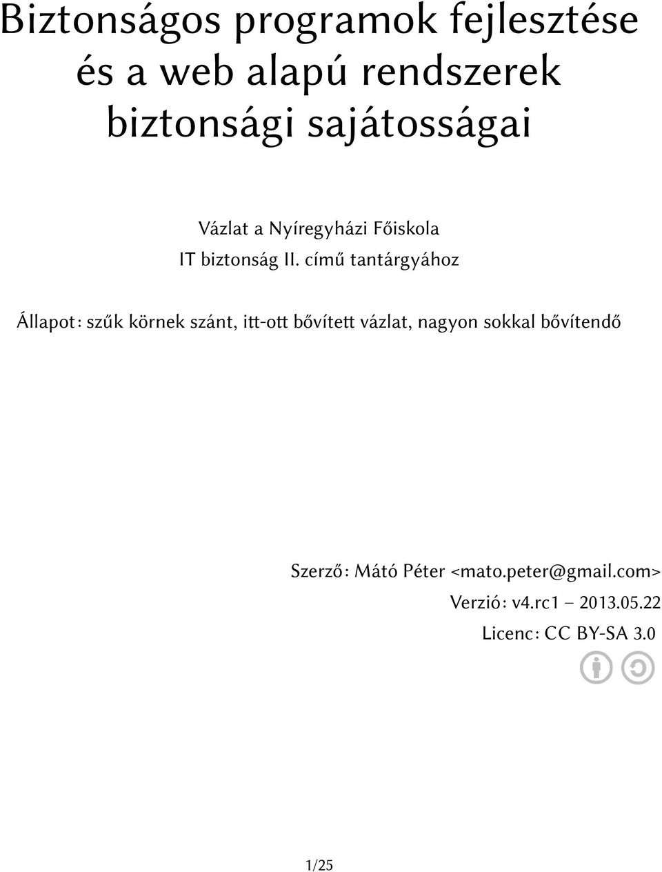 című tantárgyához Állapot: szűk körnek szánt, itt-ot bővítet vázlat, nagyon