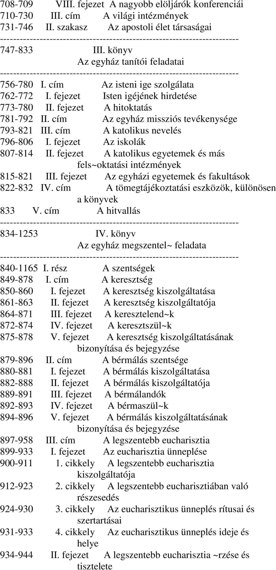 könyv Az egyház tanítói feladatai ------------------------------------------------------------------------ 756-780 I. cím Az isteni ige szolgálata 762-772 I.