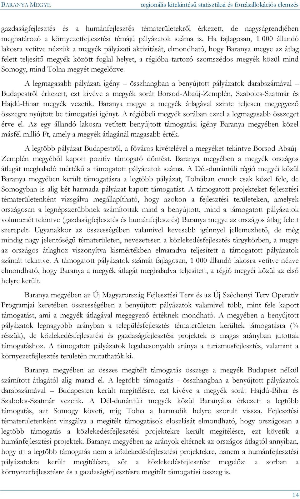 megyék közül mind Somogy, mind Tolna megyét megelőzve.