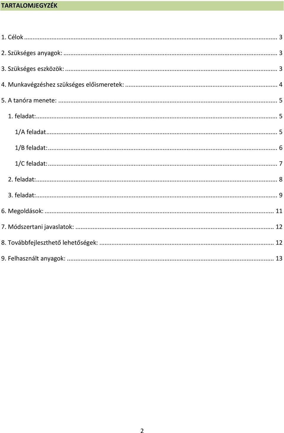 .. 5 1/B feladat:... 6 1/C feladat:... 7 2. feladat:... 8 3. feladat:... 9 6. Megoldások:... 11 7.