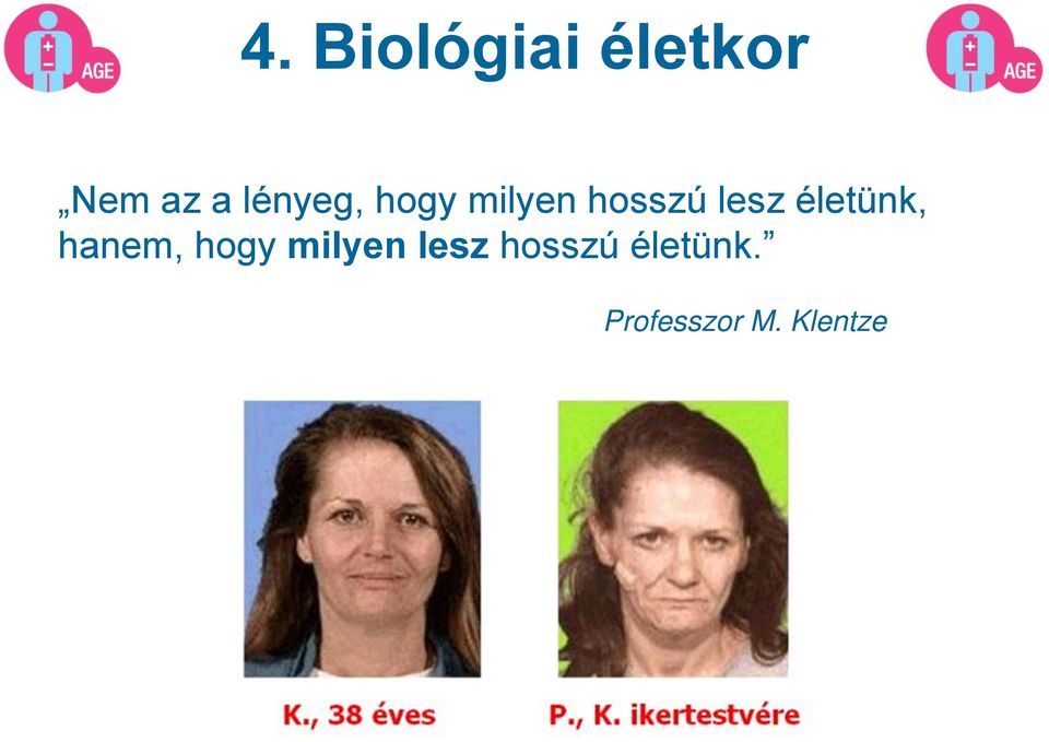 életünk, hanem, hogy milyen lesz