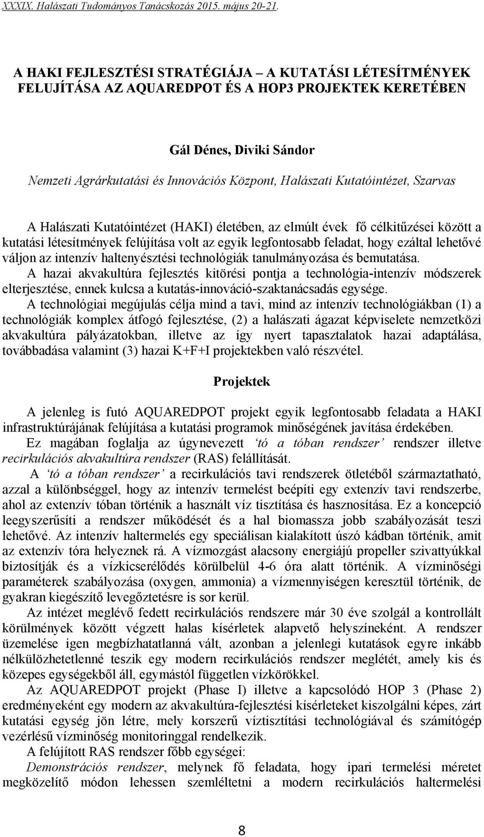 váljon az intenzív haltenyésztési technológiák tanulmányozása és bemutatása.