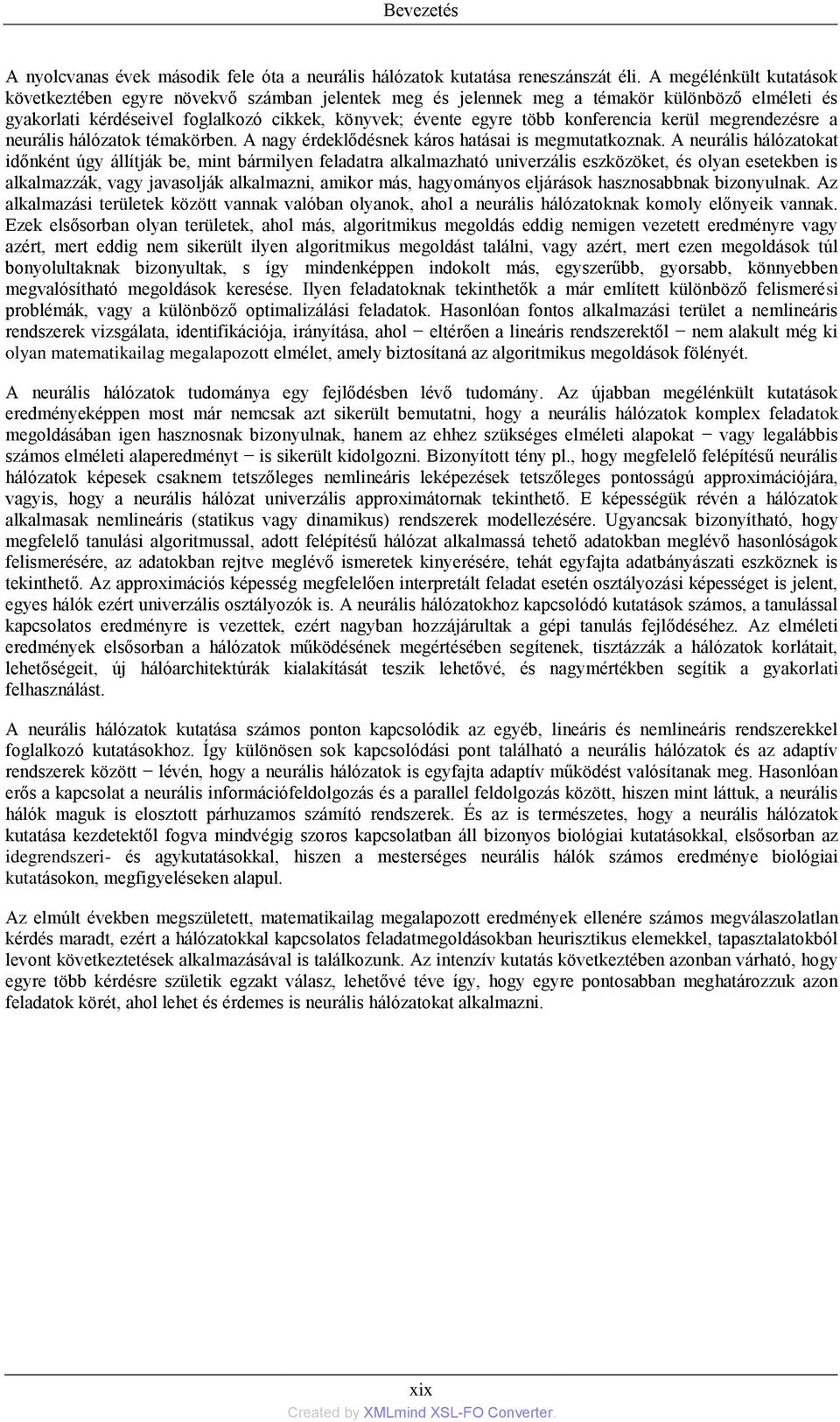 konferencia kerül megrendezésre a neurális hálózatok témakörben. A nagy érdeklődésnek káros hatásai is megmutatkoznak.