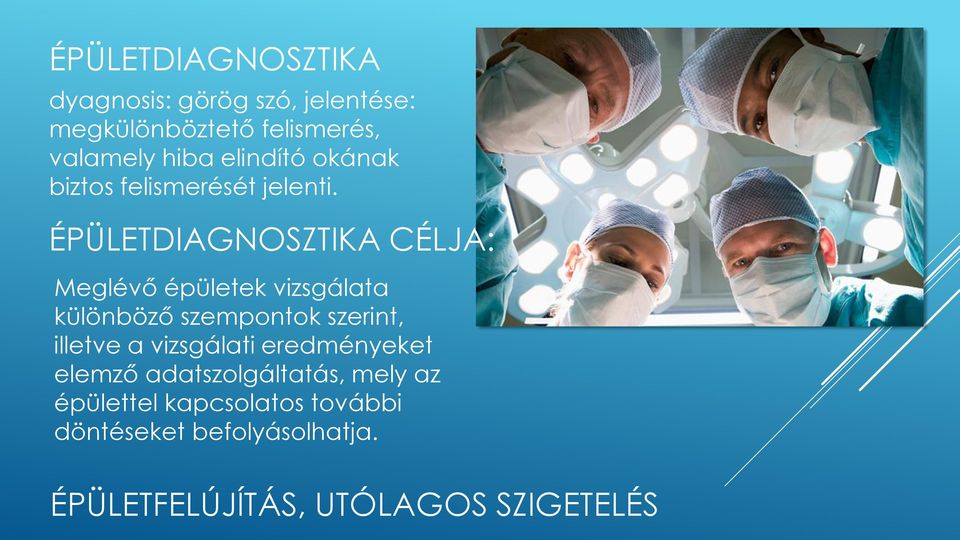 ÉPÜLETDIAGNOSZTIKA CÉLJA: Meglévő épületek vizsgálata különböző szempontok szerint,