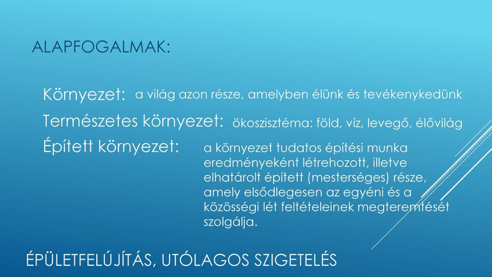 tudatos építési munka eredményeként létrehozott, illetve elhatárolt épített (mesterséges)