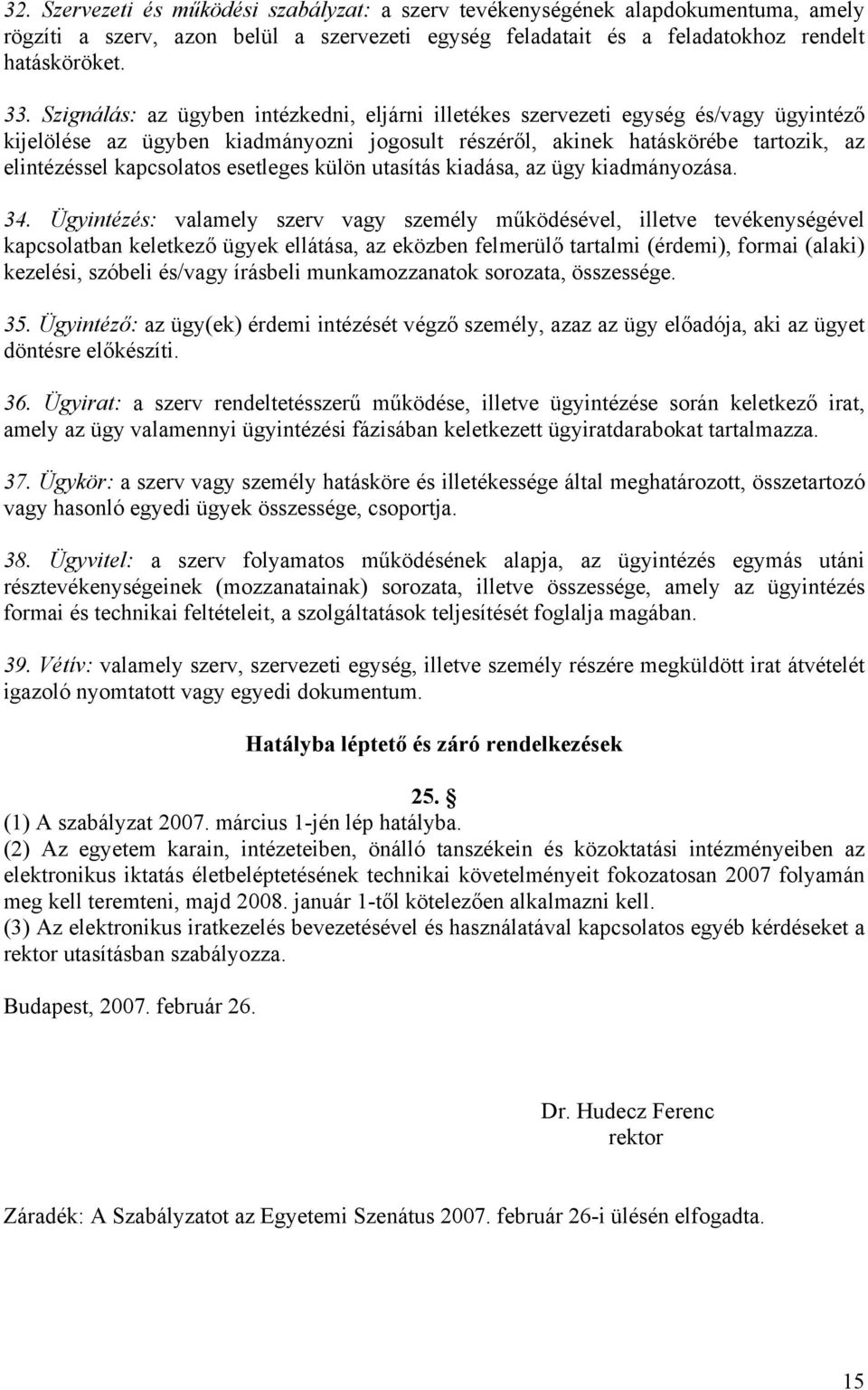 esetleges külön utasítás kiadása, az ügy kiadmányozása. 34.