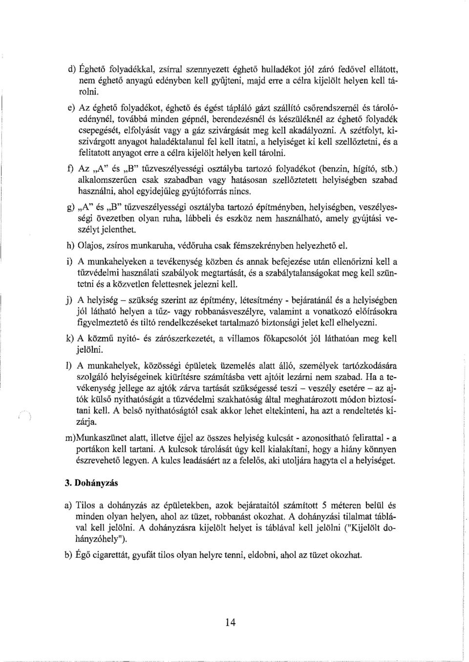gáz szivárgását meg kell akadályozni.