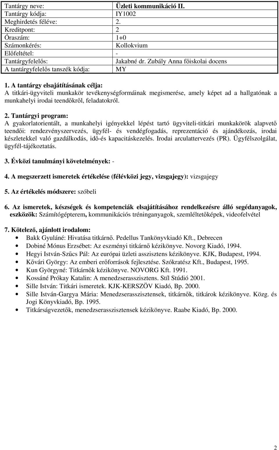 A gyakorlatorientált, a munkahelyi igényekkel lépést tartó ügyviteli-titkári munkakörök alapvető teendői: rendezvényszervezés, ügyfél- és vendégfogadás, reprezentáció és ajándékozás, irodai