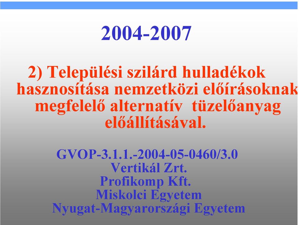 előállításával. GVOP-3.1.1.-2004-05-0460/3.0 Vertikál Zrt.