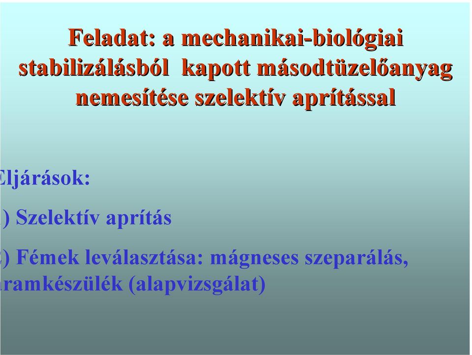 v aprítással ljárások: ) Szelektív aprítás ) Fémek