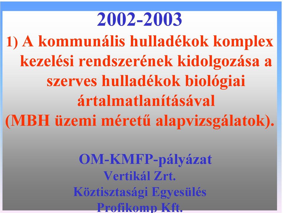 2002-2003 1) A kommunális hulladékok komplex kezelési