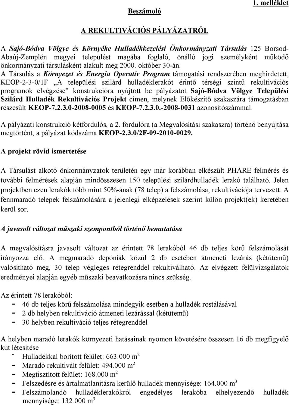 működő önkormányzati társulásként alakult meg 2000. október 30-án.