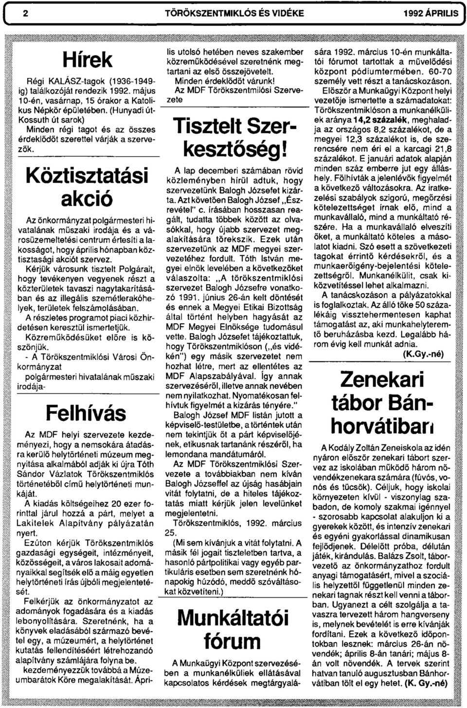 Köztisztatási akció Az önkormányzat polgármesteri hivatalának műszaki irodája és a városüzemeltetési centrum értesíti a lakosságot, hogy április hónapban köztisztasági akciót szervez.