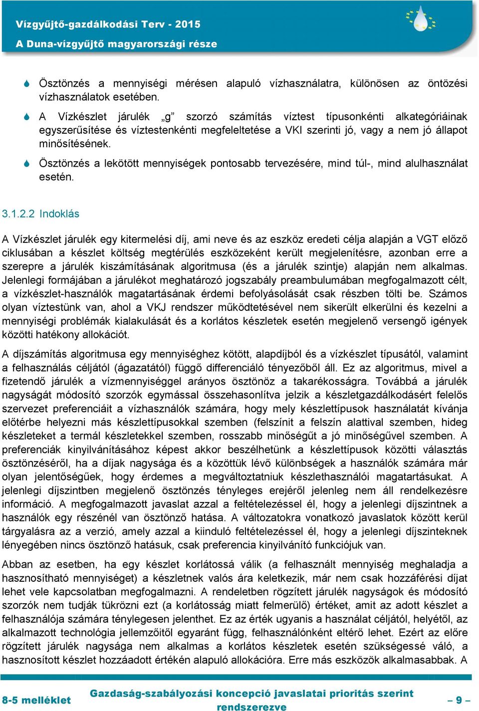 Ösztönzés a lekötött mennyiségek pontosabb tervezésére, mind túl-, mind alulhasználat esetén. 3.1.2.