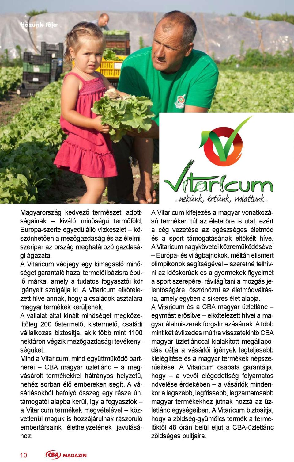 A Vitaricum elkötelezett híve annak, hogy a családok asztalára magyar termékek kerüljenek.