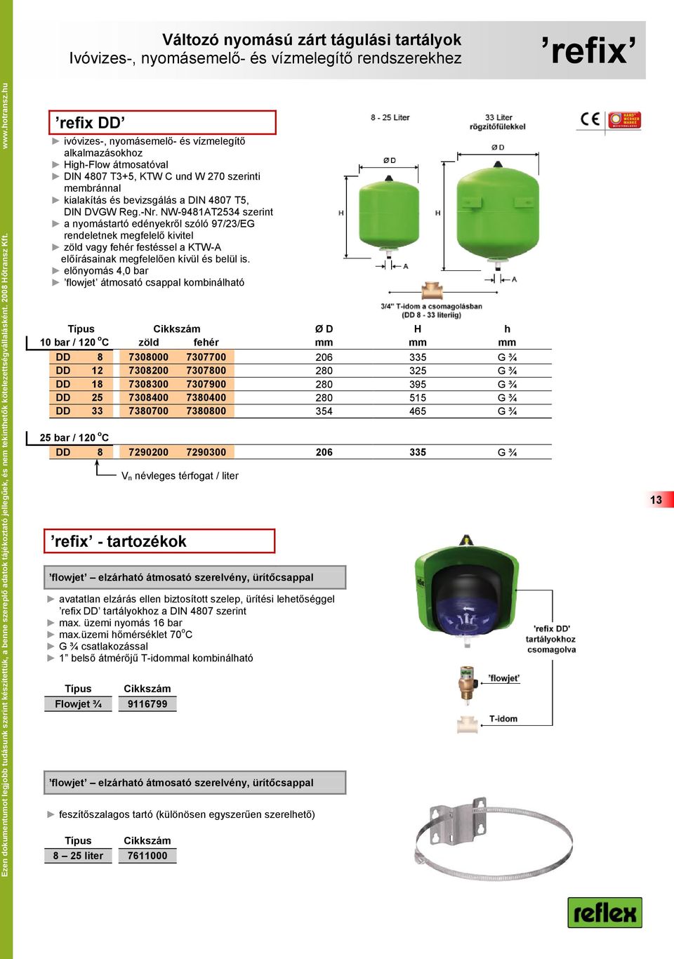 hu refix DD ivóvizes-, nyomásemelő- és vízmelegítő alkalmazásokhoz High-Flow átmosatóval DIN 4807 T3+5, KTW C und W 270 szerinti membránnal kialakítás és bevizsgálás a DIN 4807 T5, DIN DVGW Reg.-Nr.