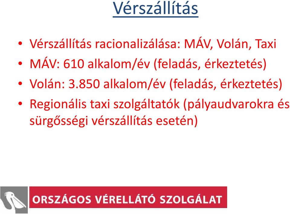 850 alkalom/év (feladás, érkeztetés) Regionális taxi