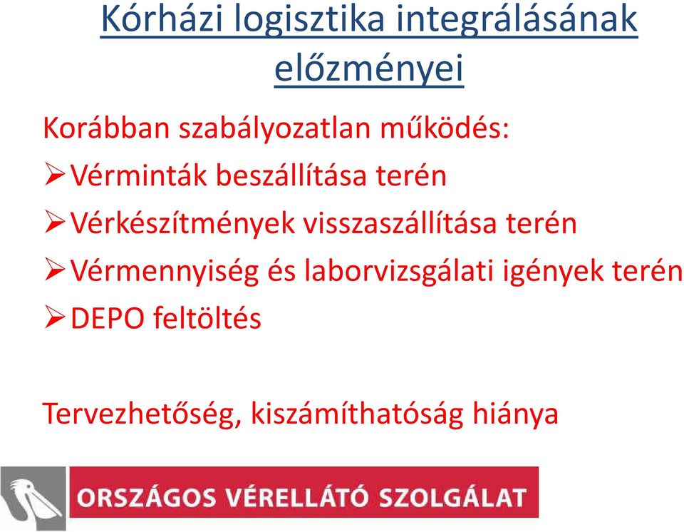 Vérkészítmények visszaszállítása terén Vérmennyiség és