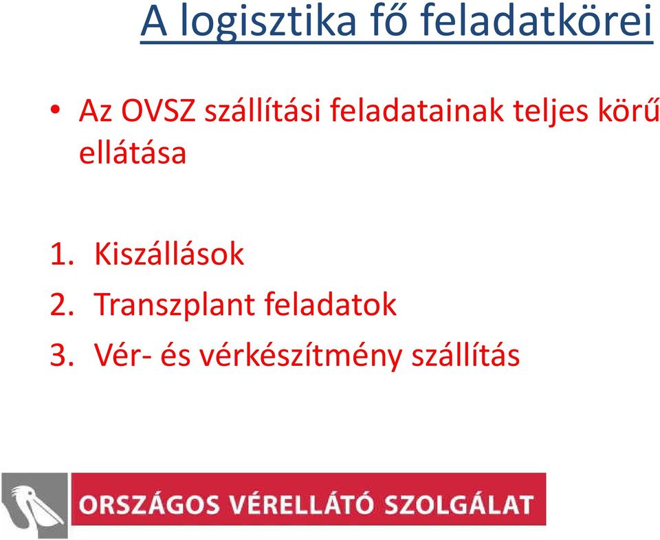 ellátása 1. Kiszállások 2.