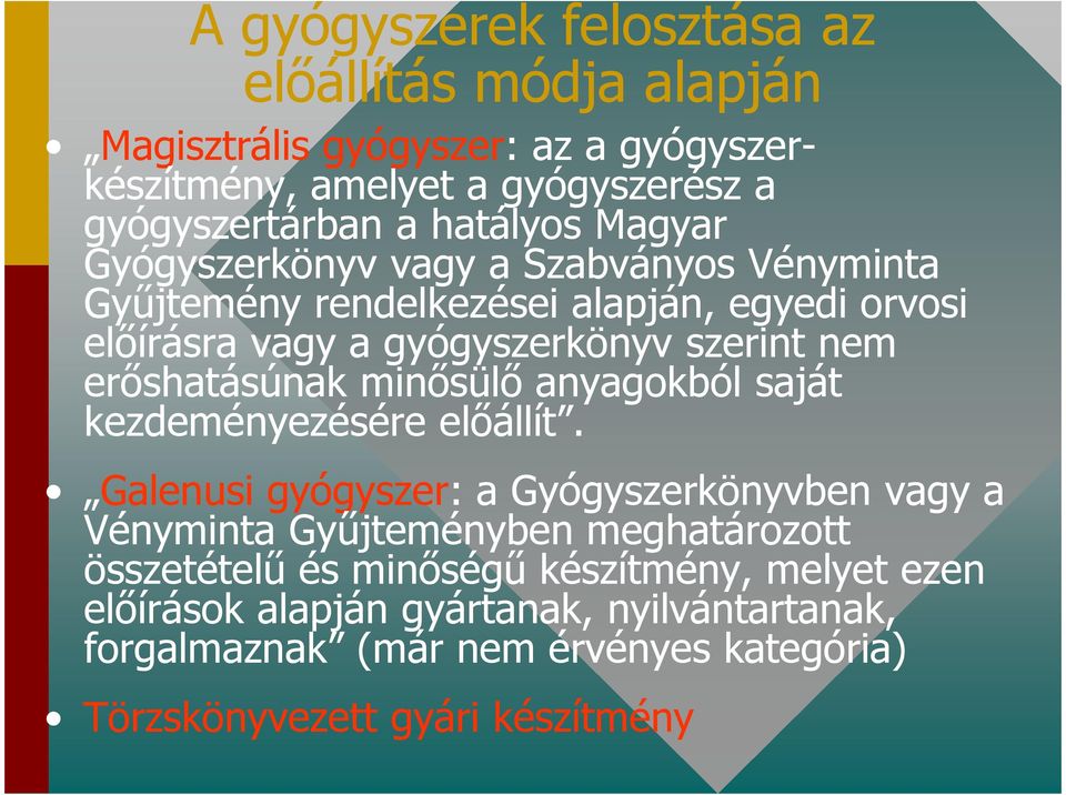 erőshatásúnak minősülő anyagokból saját kezdeményezésére előállít.