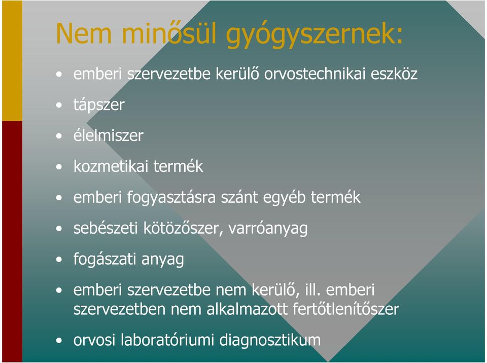 sebészeti kötözőszer, varróanyag fogászati anyag emberi szervezetbe nem kerülő,