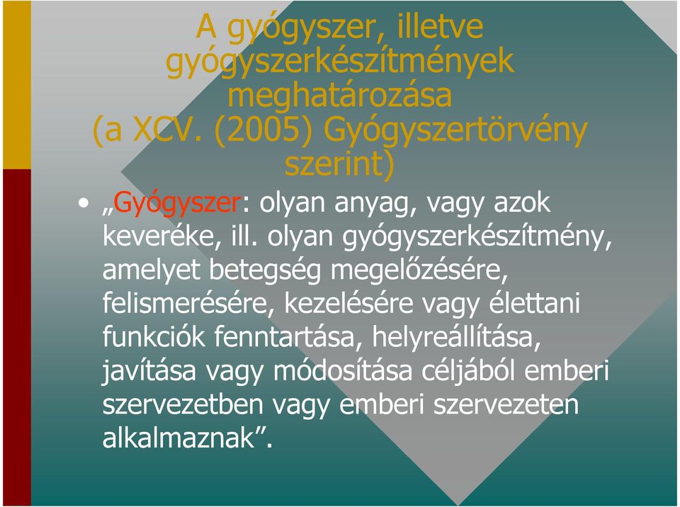 olyan gyógyszerkészítmény, amelyet betegség megelőzésére, felismerésére, kezelésére vagy