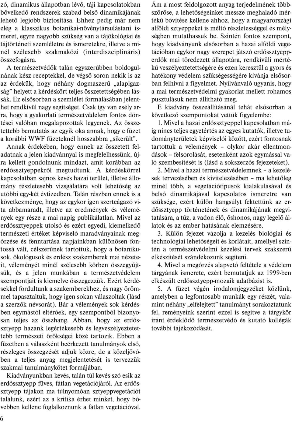 (interdiszciplináris) összefogásra.