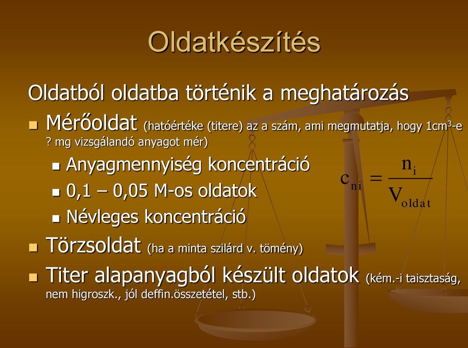 mg vizsgálandó anyagot mér) Anyagmennyiség koncentráció 0,1 0,05 M-os oldatok Névleges