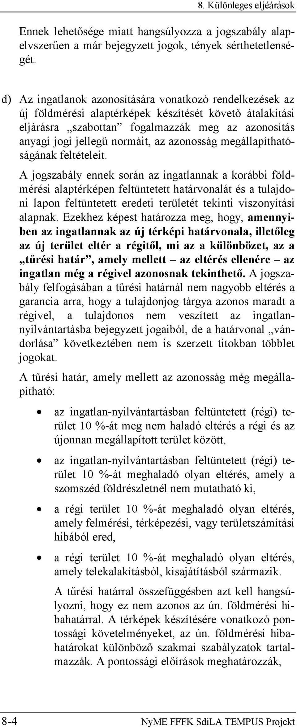 azonosság megállapíthatóságának feltételeit.