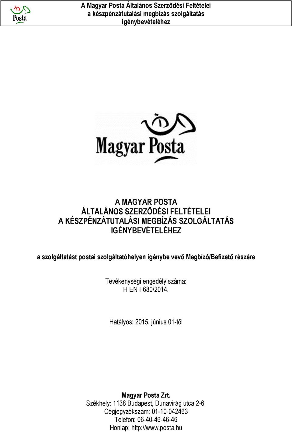 Tevékenységi engedély száma: H-EN-I-680/2014. Hatályos: 2015. június 01-től Magyar Posta Zrt.