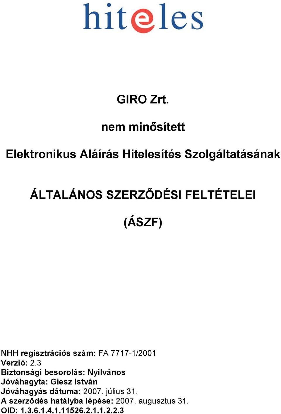 FELTÉTELEI (ÁSZF) NHH regisztrációs szám: FA 7717-1/2001 Verzió: 2.