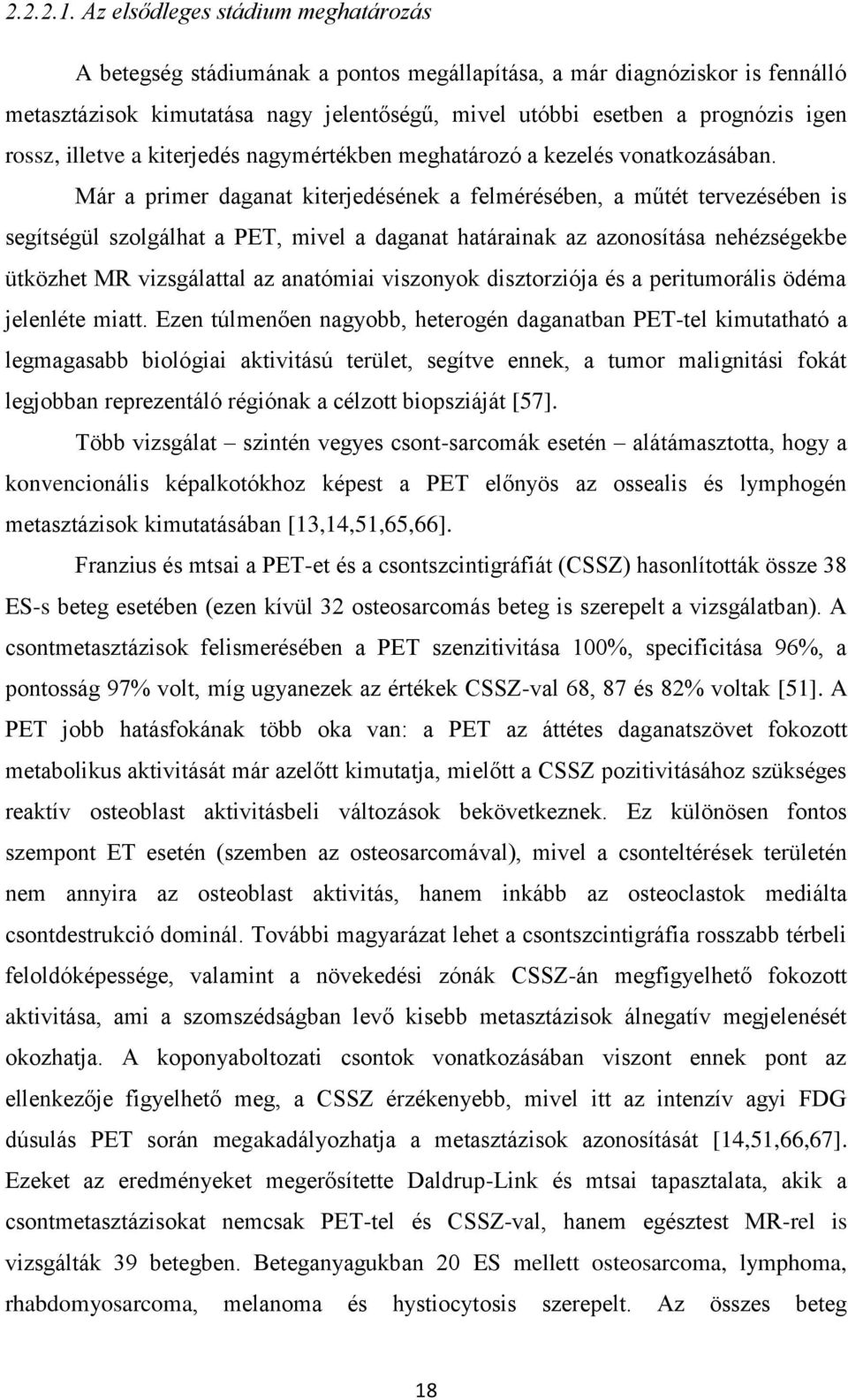 rossz, illetve a kiterjedés nagymértékben meghatározó a kezelés vonatkozásában.