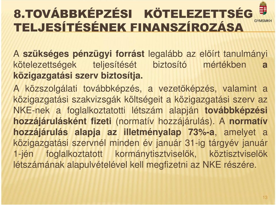 alapján továbbképzési hozzájárulásként fizeti (normatív hozzájárulás).