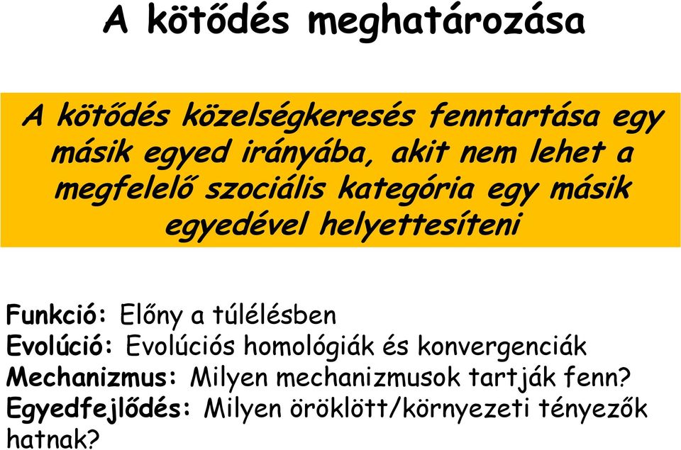 Funkció: Előny a túlélésben Evolúció: Evolúciós homológiák és konvergenciák