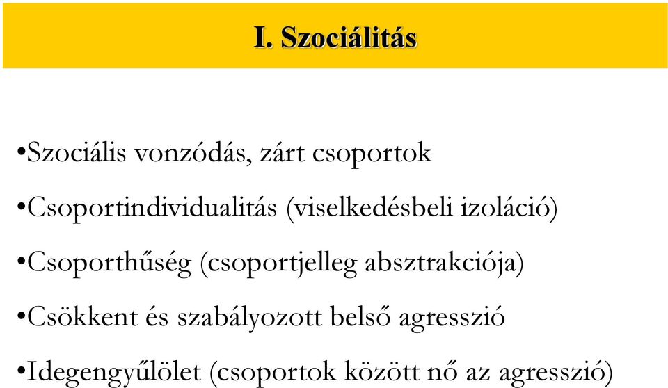 Csoporthűség (csoportjelleg absztrakciója) Csökkent és