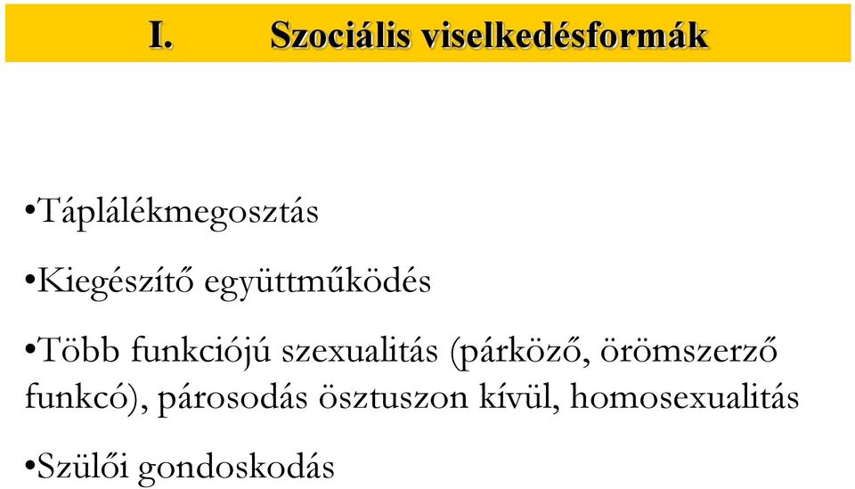 szexualitás (párköző, örömszerző funkcó),