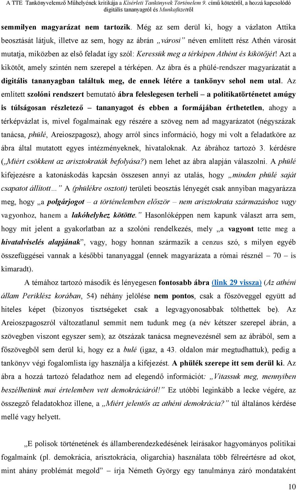 térképen Athént és kikötőjét! Azt a kikötőt, amely szintén nem szerepel a térképen.