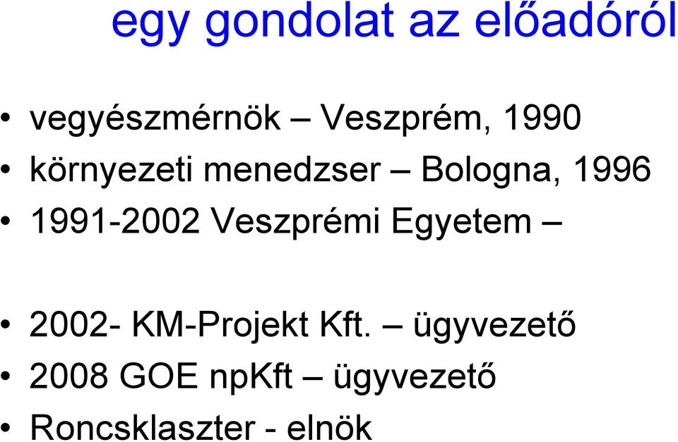 1996 1991-2002 Veszprémi Egyetem 2002-