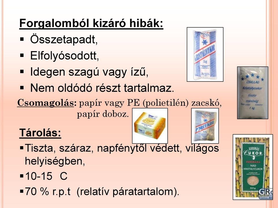 Csomagolás: papír vagy PE (polietilén) zacskó, papír doboz.