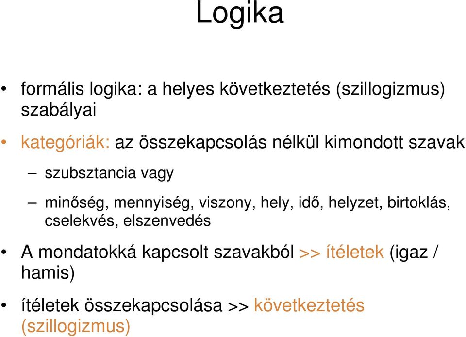 viszony, hely, idı, helyzet, birtoklás, cselekvés, elszenvedés A mondatokká kapcsolt